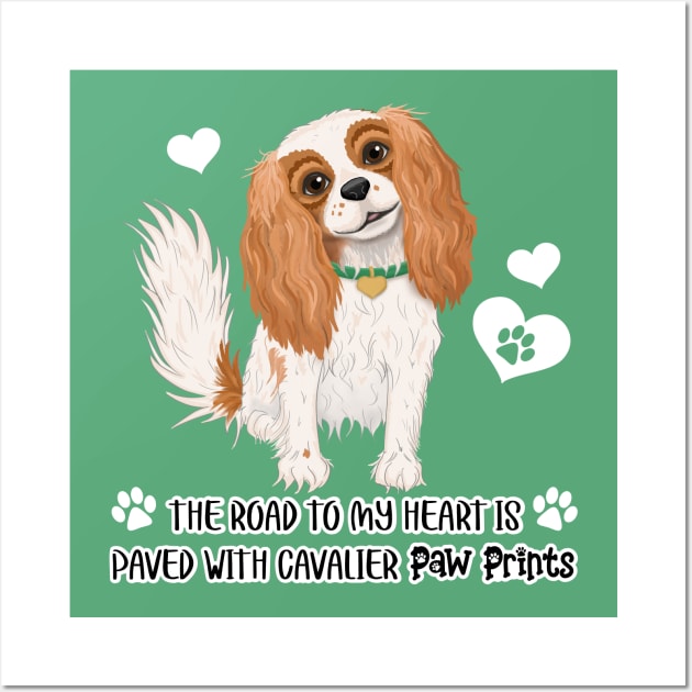 The Road to My Heart is Paved with Cavalier Paw Prints, Blenheim Wall Art by Cavalier Gifts